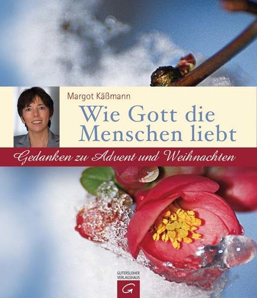 Wie Gott die Menschen liebt: Gedanken zu Advent und Weihnachten Lifestyle