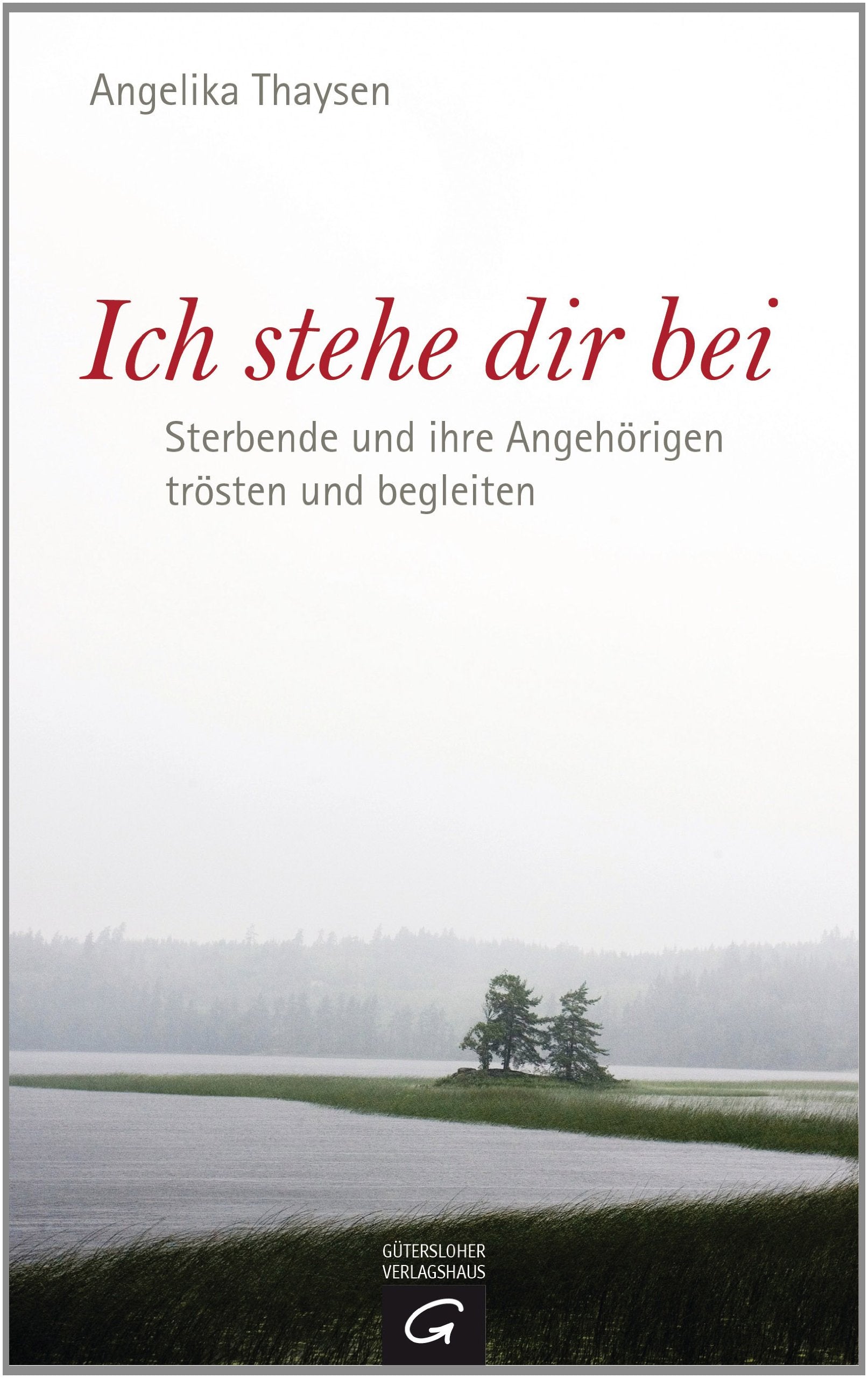 Ich stehe dir bei: Sterbende und ihre Angehörigen trösten und begleiten Lifestyle