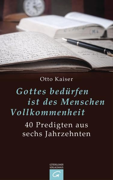 Gottes bedürfen ist des Menschen Vollkommenheit: 40 Predigten aus sechs Jahrzehnten Religion & Esotericism