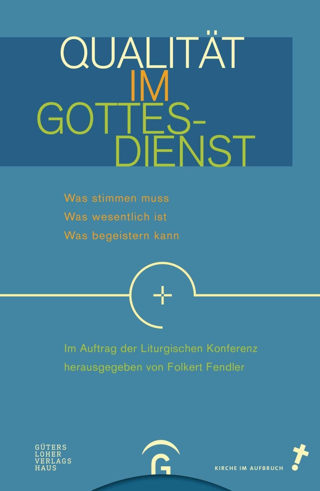 Qualität im Gottesdienst: Was stimmen muss – Was wesentlich ist – Was begeistern kann Religion & Esotericism