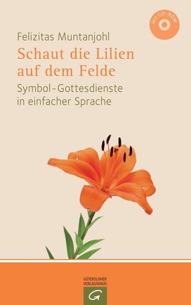 Schaut die Lilien auf dem Felde: Symbol-Gottesdienste in einfacher Sprache. Mit CD-ROM Books