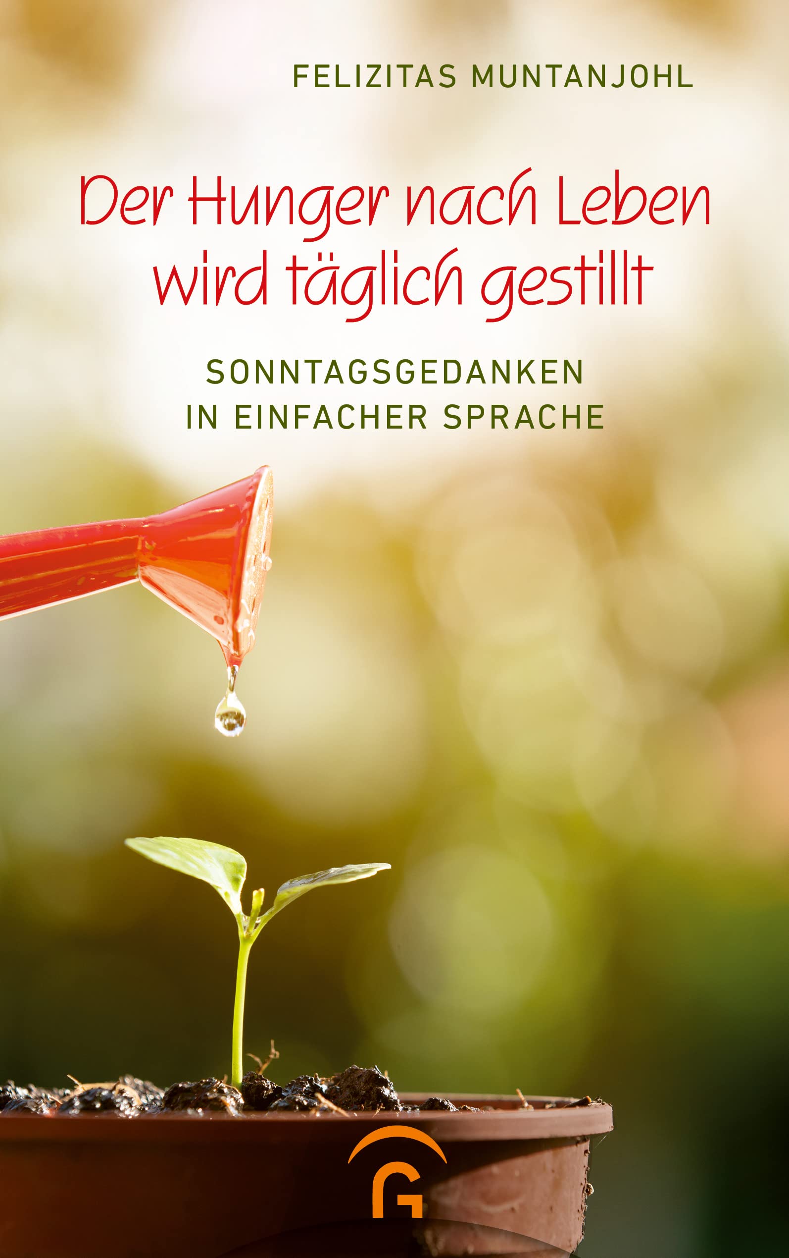 Der Hunger nach Leben wird täglich gestillt: Sonntagsgedanken in einfacher Sprache Religion & Esotericism