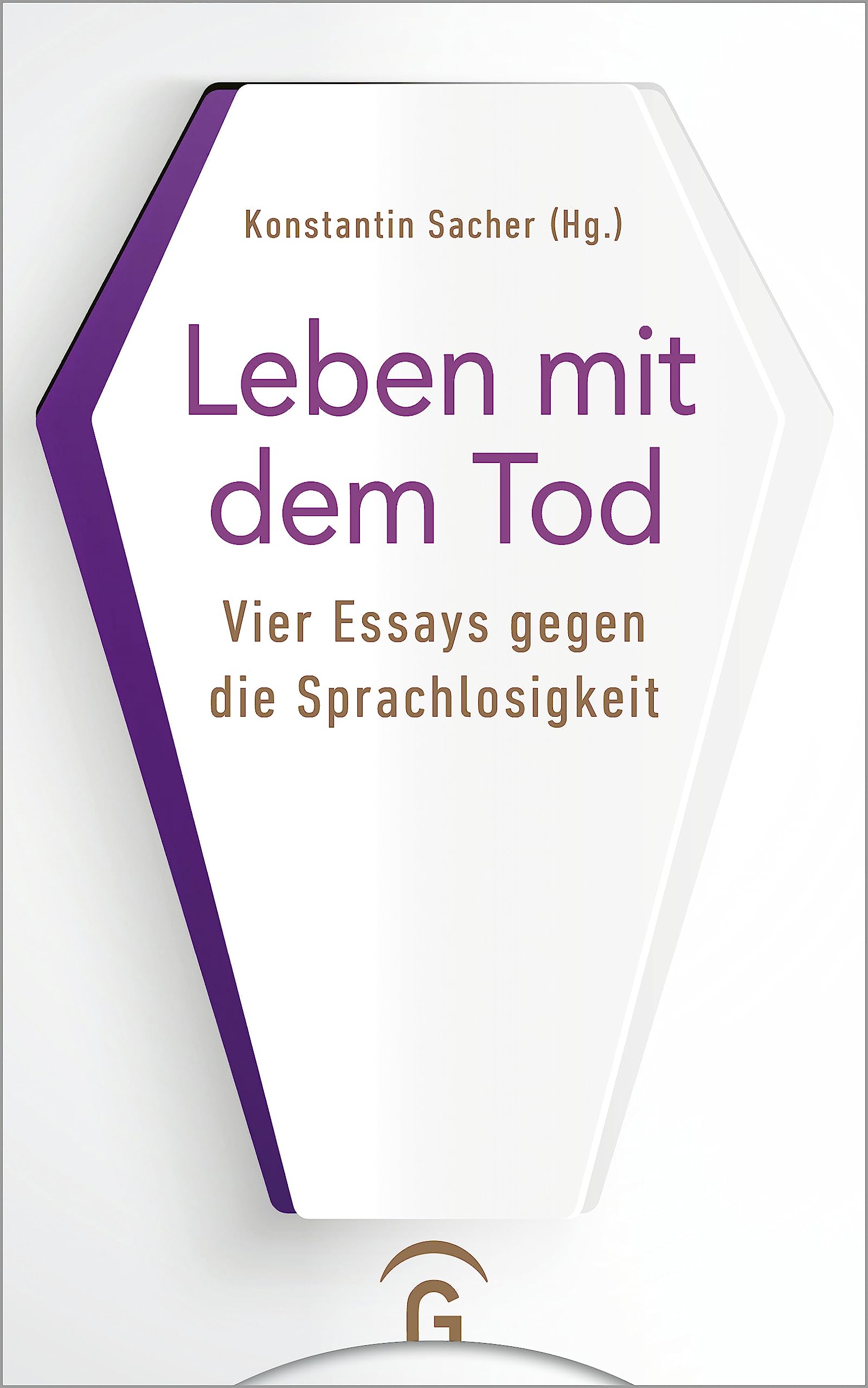 Leben mit dem Tod: Vier Essays gegen die Sprachlosigkeit Death & Mourning