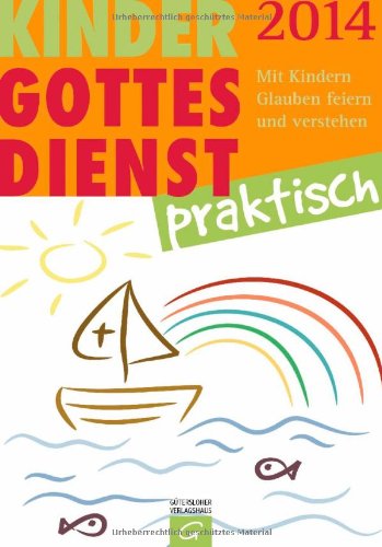 Kindergottesdienst praktisch - 2014: Mit Kindern Glauben feiern und verstehen. Eine Arbeitshilfe zum Plan für den Kindergottesdienst Religion & Esotericism