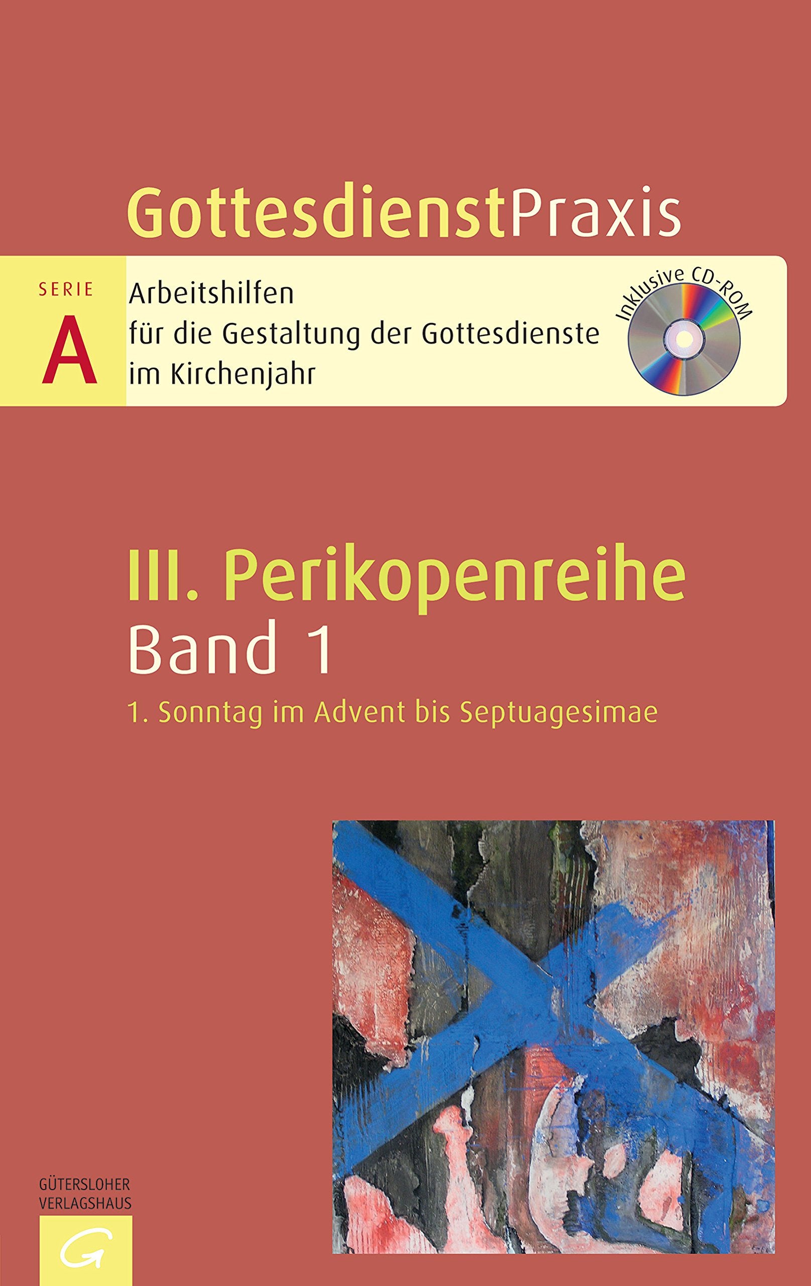 Gottesdienstpraxis Serie A, Perikopenreihe III: 1. Sonntag im Advent bis Septuagesimae -: Mit CD-ROM Religion & Esotericism