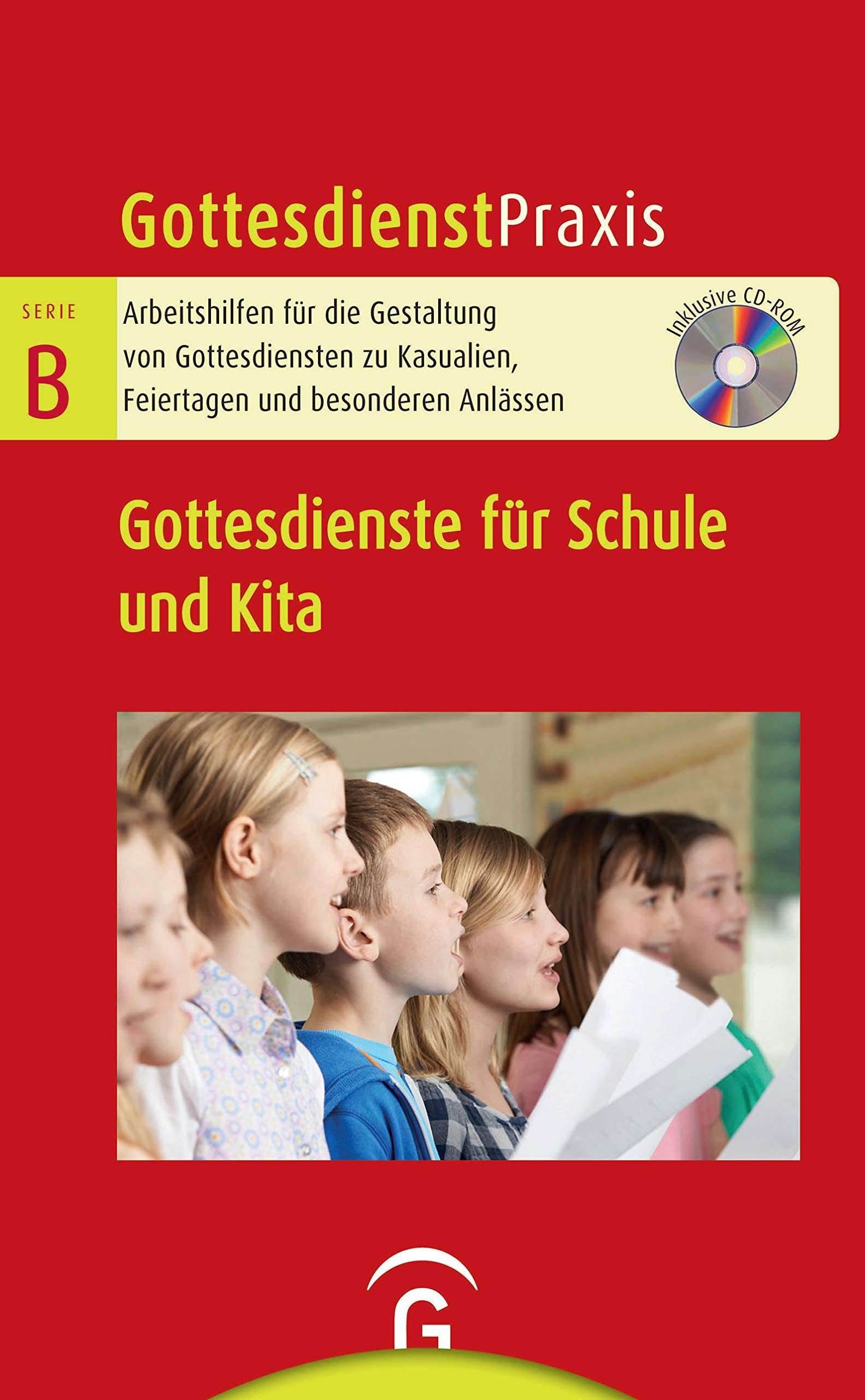 Gottesdienste für Schule und Kita: Mit CD-ROM (Gottesdienstpraxis Serie B, Band 0) Religion & Esotericism