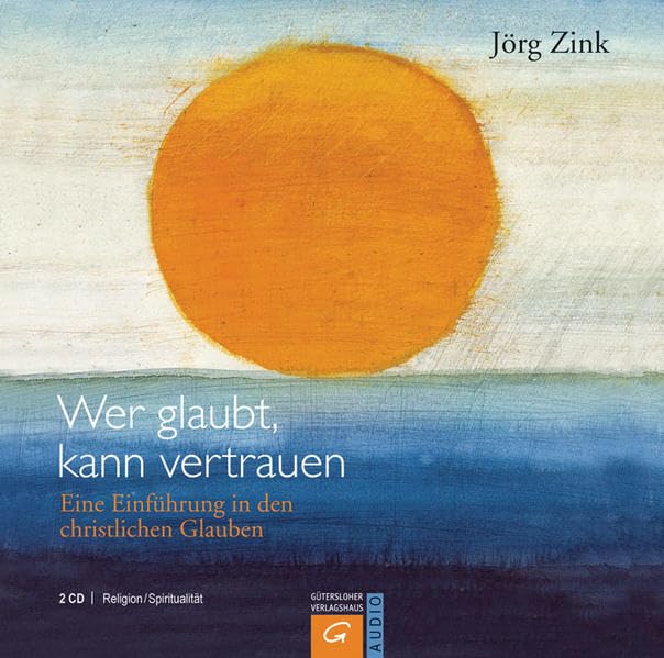 Wer glaubt, kann vertrauen: Eine Einführung in den christlichen Glauben Religion & Esotericism