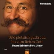 Und plötzlich guckst du bis zum lieben Gott: Die zwei Leben des Horst Lichter Lifestyle