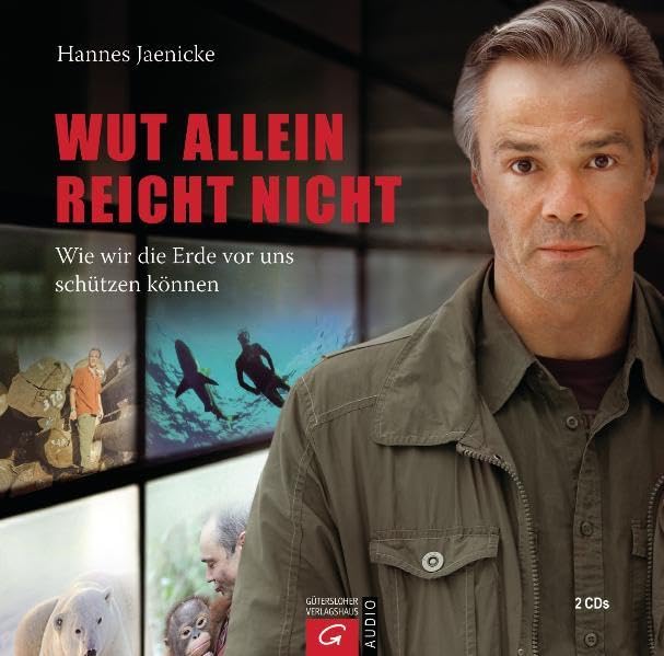 Wut allein reicht nicht: Wie wir die Erde vor uns schützen können: Wie wir die Erde vor uns schützen können. Gesprochen v. Autor Books