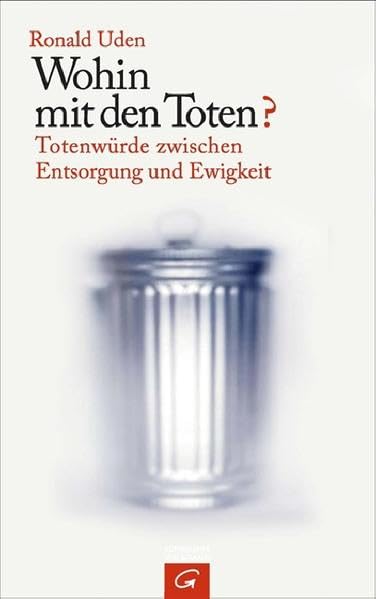 Wohin mit den Toten?: Totenwürde zwischen Entsorgung und Ewigkeit Lifestyle