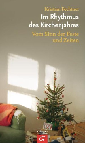 Im Rhythmus des Kirchenjahres: Vom Sinn der Feste und Zeiten Religion & Esotericism