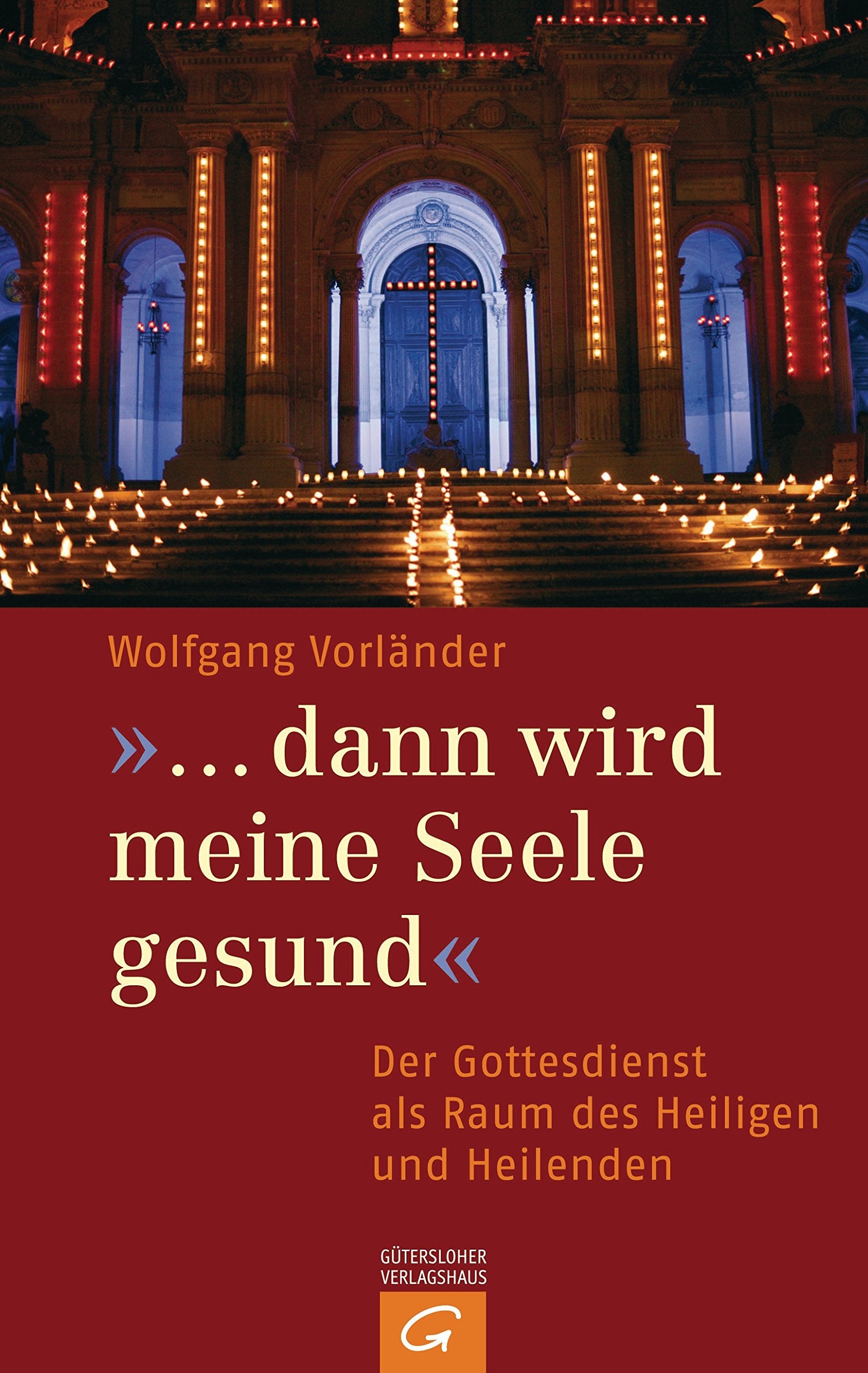 "... dann wird meine Seele gesund": Der Gottesdienst als Raum des Heiligen und Heilenden Religion & Esotericism