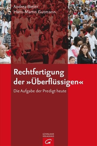 Rechtfertigung der "Überflüssigen": Die Aufgabe der Predigt heute Religion & Esotericism