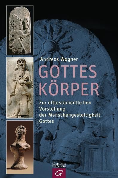 Gottes Körper: Zur alttestamentlichen Vorstellung der Menschengestaltigkeit Gottes Reference Books