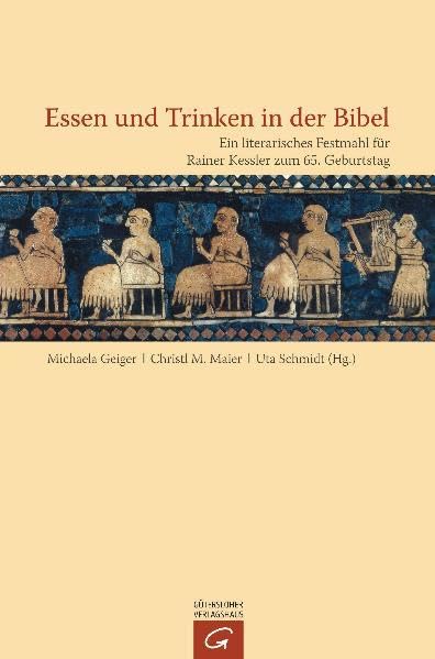 Essen und Trinken in der Bibel: Ein literarisches Festmahl für Rainer Kessler zum 65. Geburtstag Religion & Esotericism