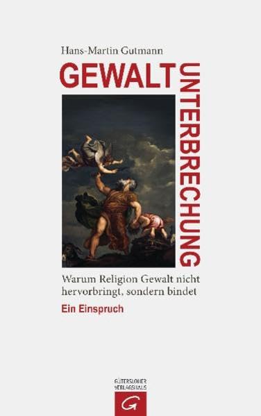 Gewaltunterbrechung: Warum Religion Gewalt nicht hervorbringt, sondern bindet. Ein Einspruch Religion & Esotericism