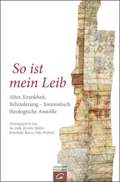 So ist mein Leib: Alter, Krankheit und Behinderung - feministisch-theologische Anstöße book