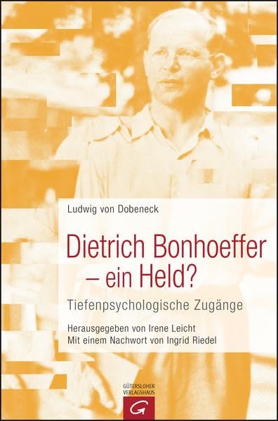 Dietrich Bonhoeffer - ein Held?: Tiefenpsychologische Zugänge Politics & Society