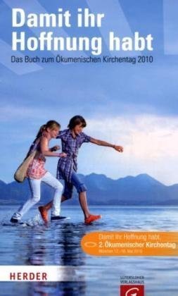 Damit ihr Hoffnung habt: Das Buch zum Ökumenischen Kirchentag 2010 Religion & Esotericism