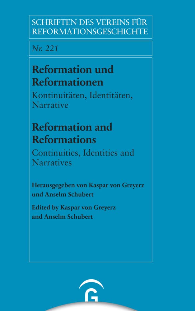 Reformation und Reformationen / Reformation and Reformations: Kontinuitäten, Identitäten, Narrative / Continuities, Identities and Narratives ... Vereins für Reformationsgeschichte, Band 221) Politics & History