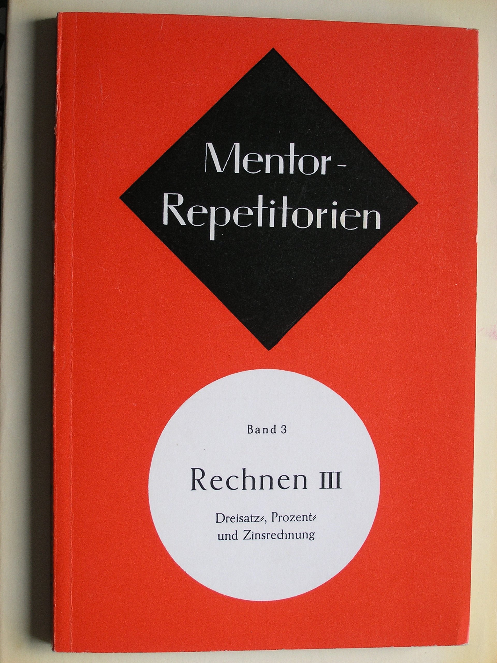 Mentor Repetitorien Rechnen III (Dreisatz-, Prozent- Und Zinsrechnung). Band 3. Books