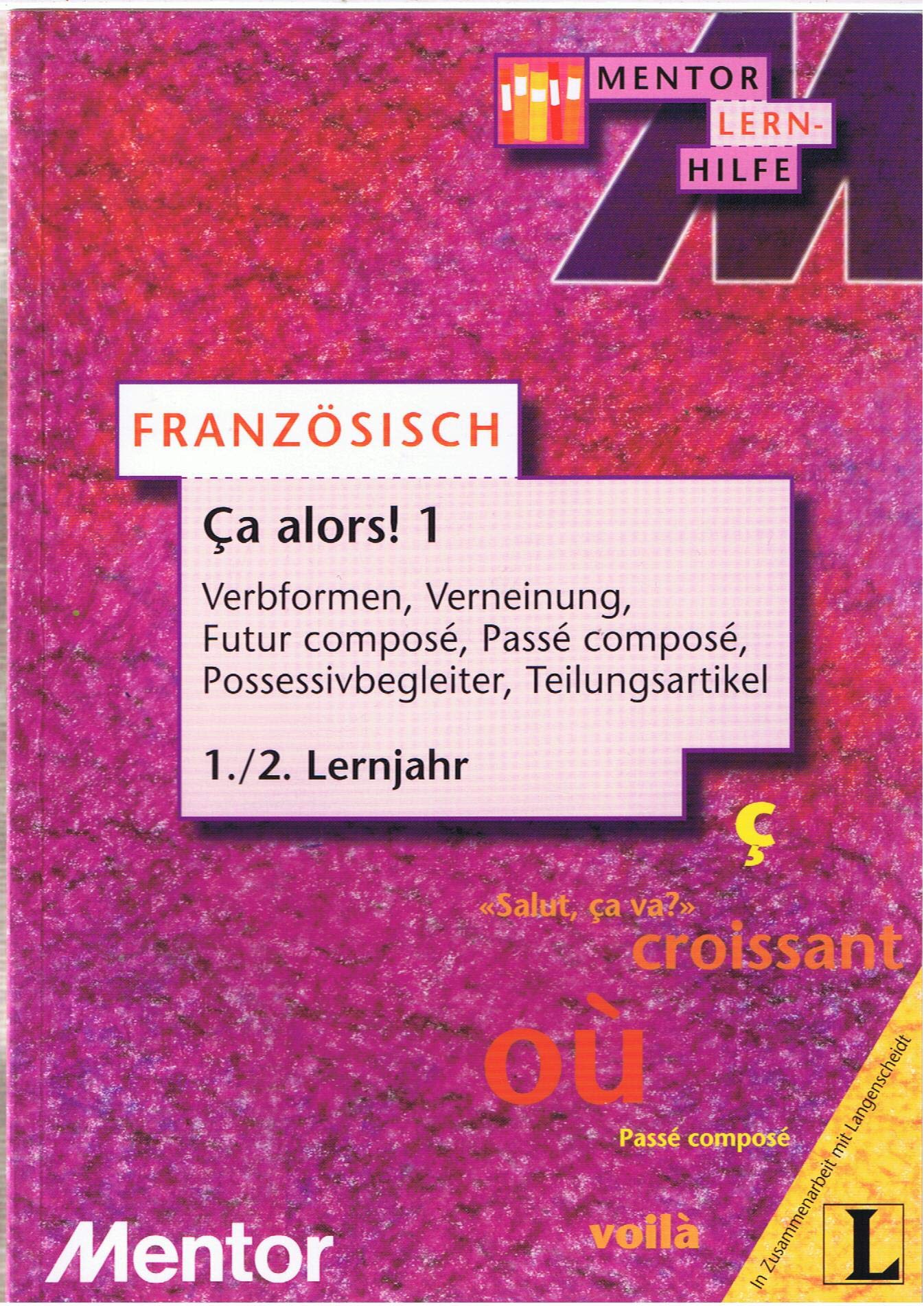mentor Lernhilfe: Französisch 1./2. Lernjahr: Ça alors! 1 - Grammatik verstehen, üben, beherrschen Study Guides