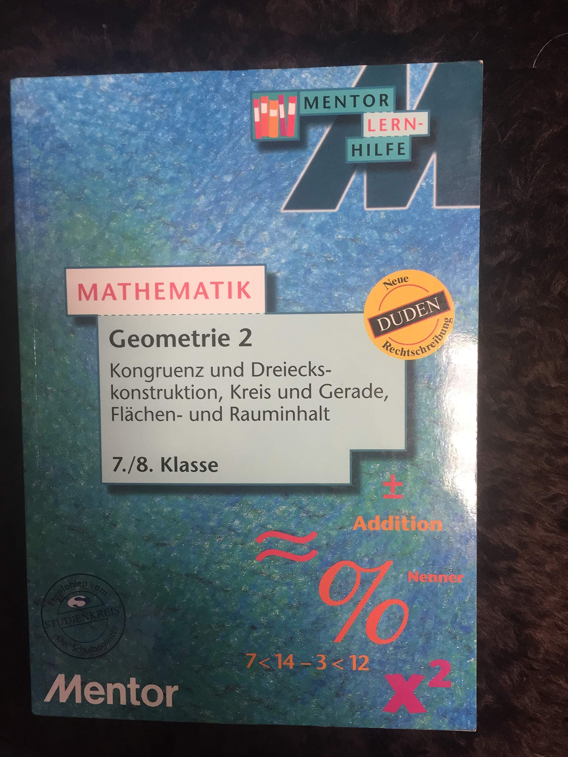 Geometrie für die 7./8. Klasse: Mentor Lernhilfe Mathematik. Geometrie 2. 7./8. Klasse. Kongruenz und Dreieckskonstruktion, Kreis und GErade, Flächen- und Rauminhalt Study Guides