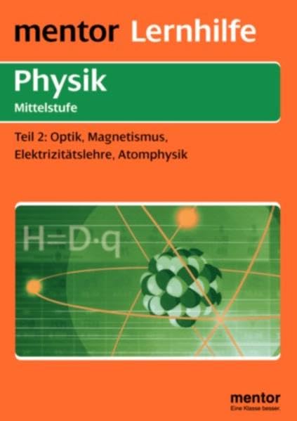 Physik Mittelstufe: Optik, Magnetismus, Elektrizitätslehre, Atomphysik (Mentor Lernhilfen Physik) Study Guides
