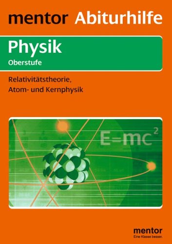 Relativitätstheorie, Atomphysik und Kernphysik, Oberstufe Learning & Reference