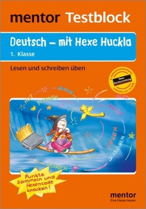 mentor Testblock: Deutsch - mit Hexe Huckla, 1. Klasse - Testblock: Lesen und schreiben üben: RSR 2006 Study Guides