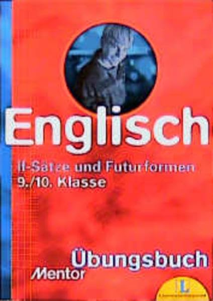 If-Sätze und Futurformen: Übungsbuch für die 9./10. Klasse (Mentor Übungsbücher) Study Guides