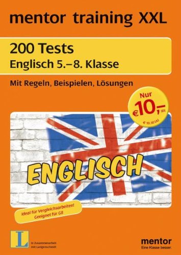 mentor training XXL: 200 Tests Englisch 5. - 8. Klasse: Mit Regeln, Beispielen, Lösungen: Mit Regeln, Beispielen, Lösungen. Ideal für Vergleichsarbeiten! Geeignet für G8. In Zus-.Arb. m. Langenscheidt Foreign Languages ​​& Dictionaries