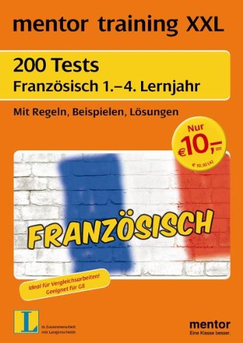 mentor training XXL: 200 Tests Französisch 1. - 4. Lernjahr: Mit Regeln, Beispielen, Lösungen: Mit Regeln, Beispielen, Lösungen. Ideal für ... für G8. In Zus-.Arb. m. Langenscheidt Foreign Languages ​​& Dictionaries