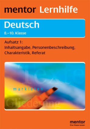 Deutsch. Technik des Aufsatzschreibens I: Inhaltsangabe, Charakteristik, Referat für die 8.-10. Klasse Education & Training