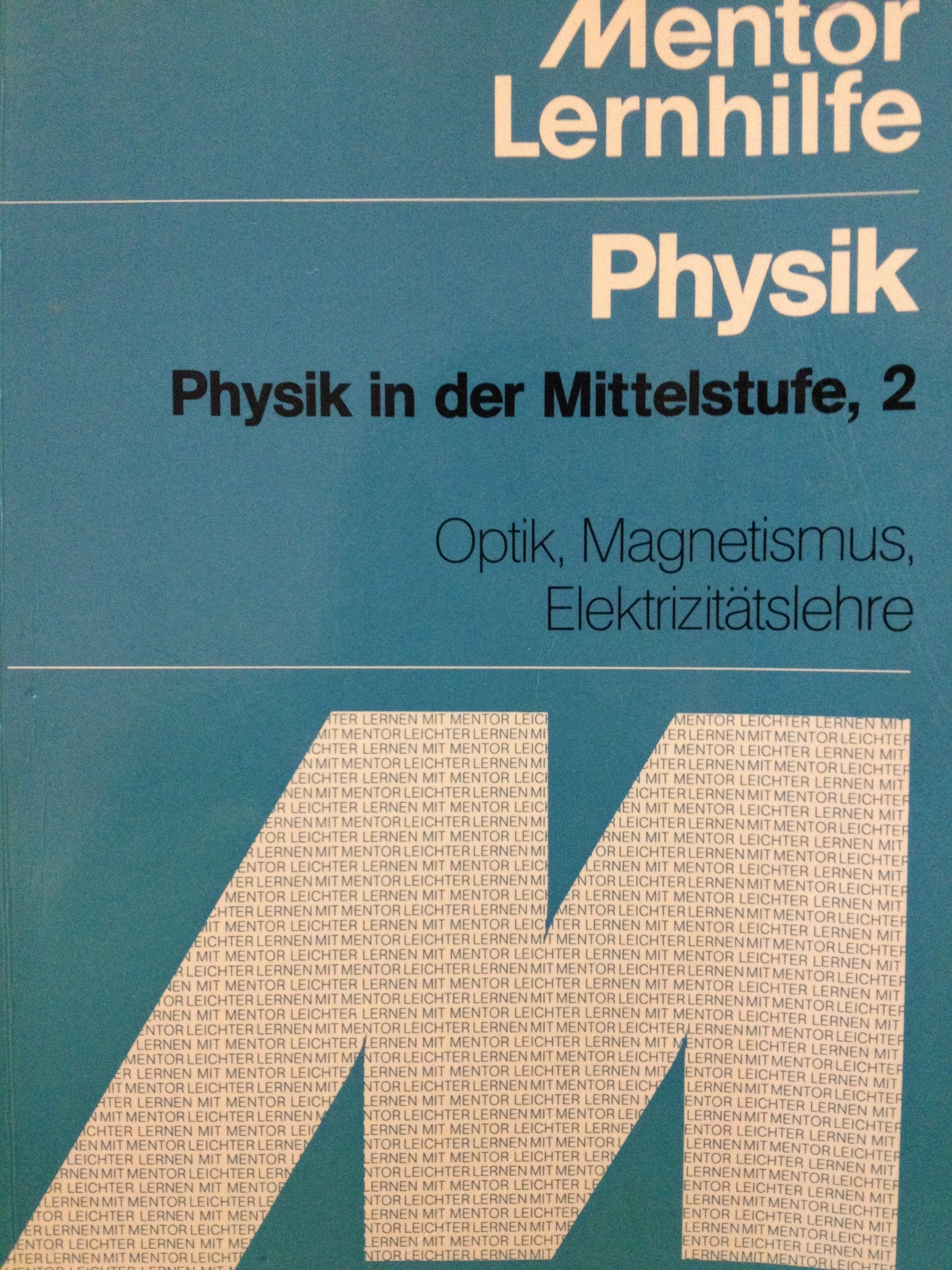 Physik in der Mittelstufe II. Optik, Magnetismus, Elektrizitätslehre, Atomphysik. Mathematics
