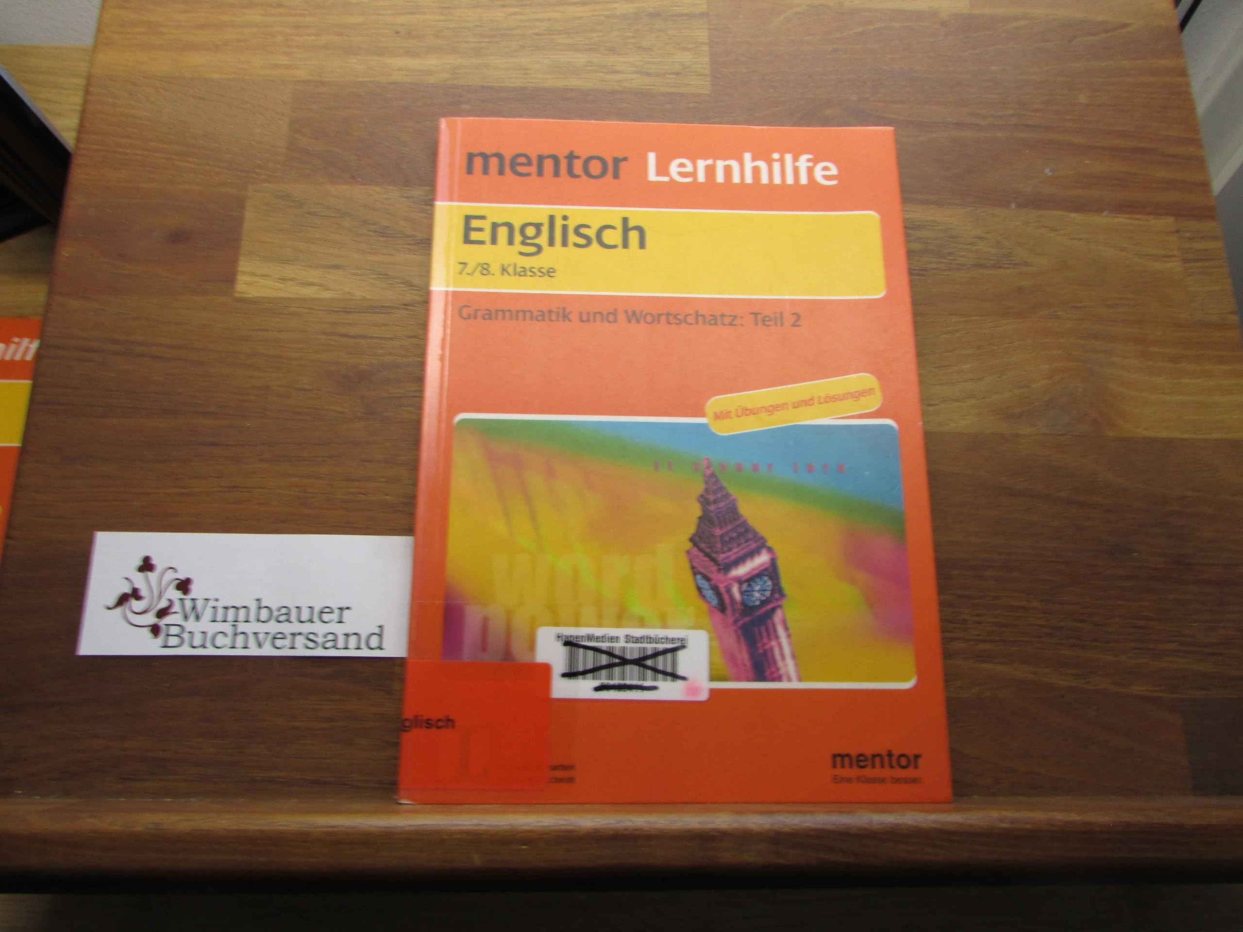 mentor Lernhilfe: Englisch 7./8. Klasse: Grammatik und Wortschatz Teil 2: Bedingungssätze, Adjektive und Adverbien, Artikel, Futur, Gerund, Textarbeit u.a (mentor Lernhilfen) Study Guides