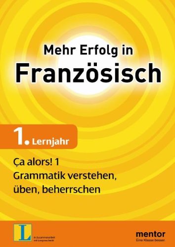 Mehr Erfolg in Französisch, 1. Lernjahr: Ça alors! 1: Grammatik verstehen, üben, beherrschen Study Guides