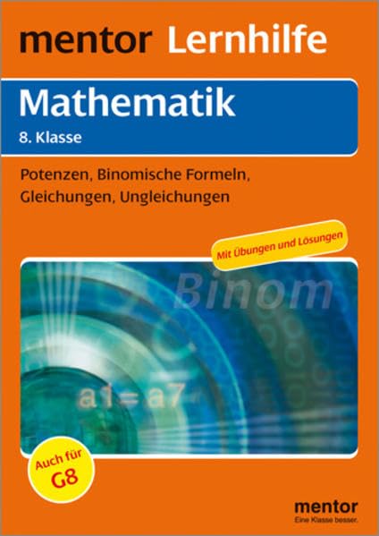 mentor Lernhilfe: Mathematik 8. Klasse: Potenzen, Binomische Formeln, Gleichungen, Ungleichungen (mentor Lernhilfen) Study Guides