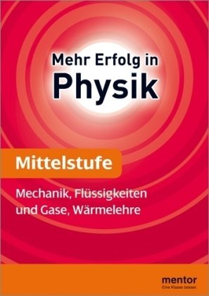 mentor Lernhilfe: Physik Mittelstufe: Mechanik, Flüssigkeiten und Gase, Wärmelehre Study Guides