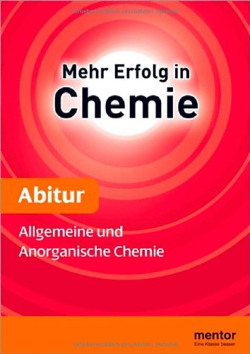 Mehr Erfolg in Chemie, Abitur: Allgemeine und anorganische Chemie - Aufbauwissen Study Guides