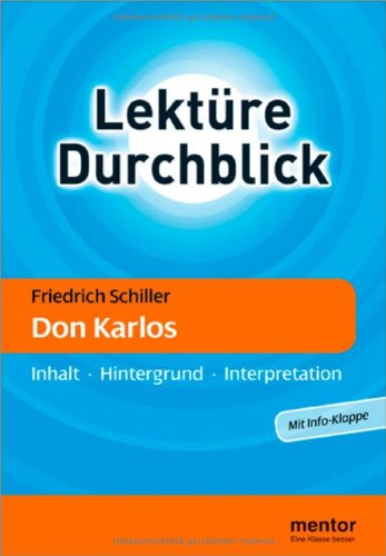 Friedrich Schiller: Don Karlos: Inhalt - Hintergrund - Interpretation: Inhalt, Hintergrund, Interpretation. Für die Oberstufe Contemporary literature