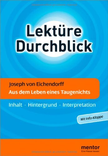 Joseph von Eichendorff: Aus dem Leben eines Taugenichts: Inhalt - Hintergrund - Interpretation: Inhalt, Hintergrund, Interpretation. Für die Oberstufe Study Guides