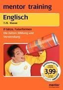 Englisch 7./8. Klasse: If-Sätze /Futurformen. Die Zeiten: Bildung und Verwendung. Wendebuch Books