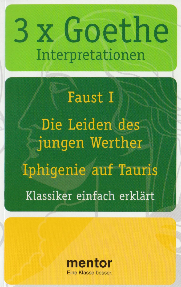 3 x Goethe Interpretationen: Faust 1, Die Leiden des jungen Werther, Iphigenie auf Tauris Books
