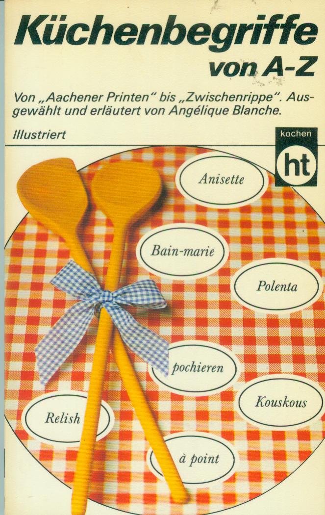 Küchenbegriffe von A - Z. ( Kochen mit Pfiff). Books