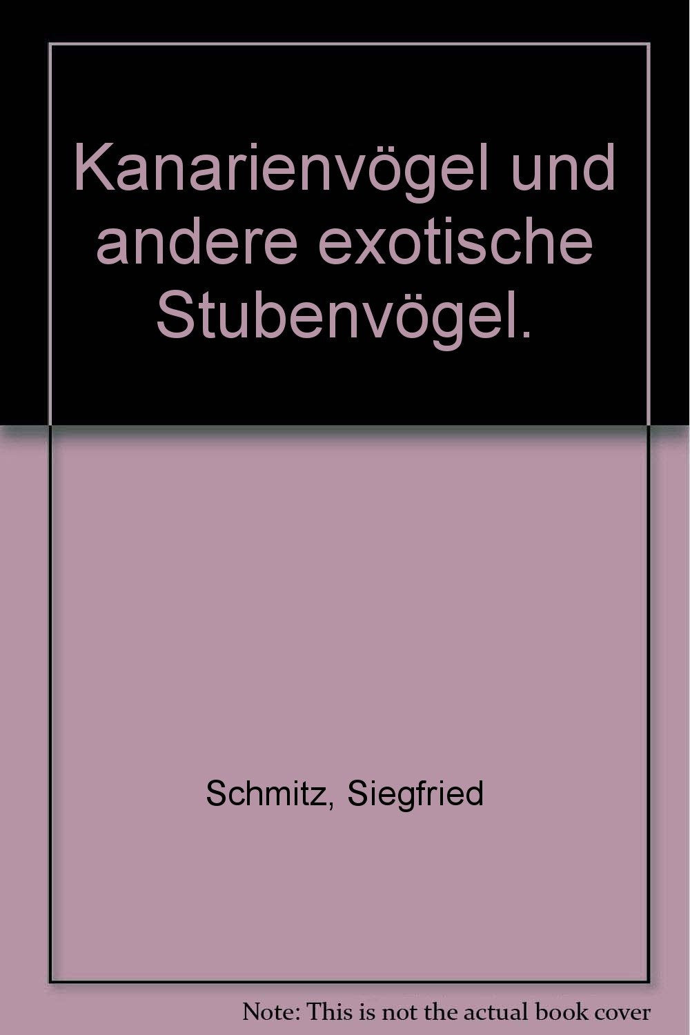 Kanarienvögel und andere exotische Stubenvögel. Natural Sciences