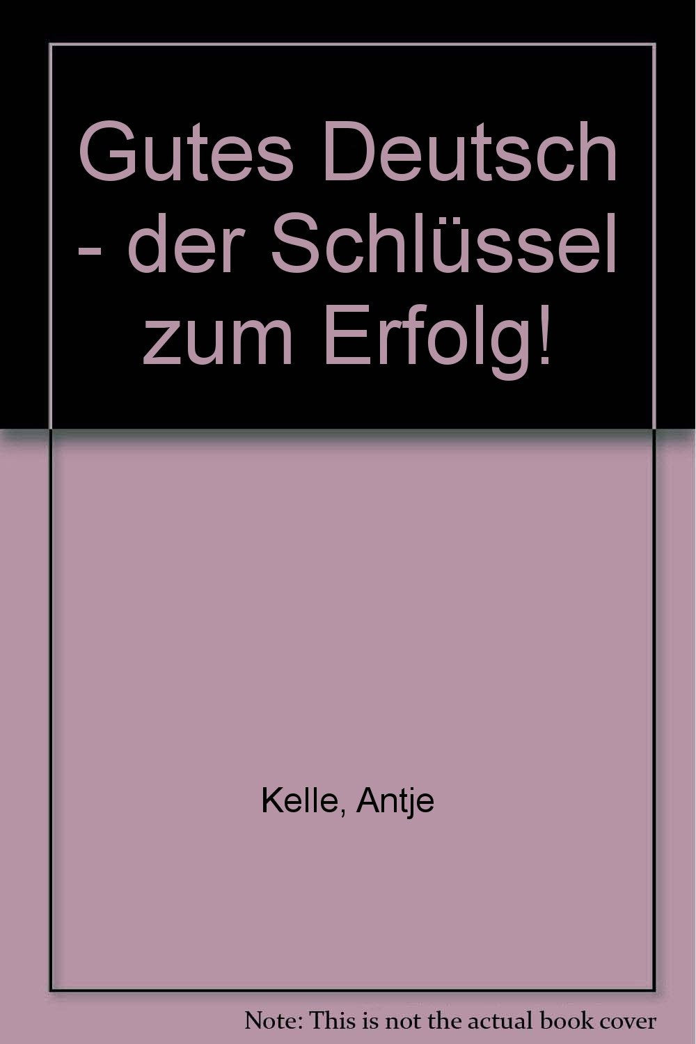 Gutes Deutsch - der Schlüssel zum Erfolg! General education