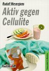 Aktiv gegen Cellulite. ( Praktische Ratgeber) 5. Auflage Lifestyle