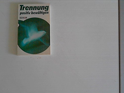 Trennung positiv bewältigen Psychology