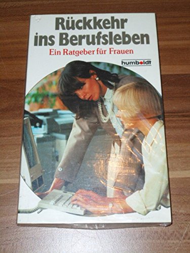 Rückkehr ins Berufsleben. Ein Ratgeber für Frauen Business, Finance & Career